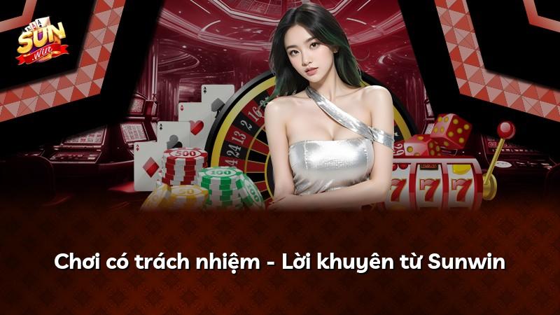 Chơi có trách nhiệm - Lời khuyên từ Sunwin