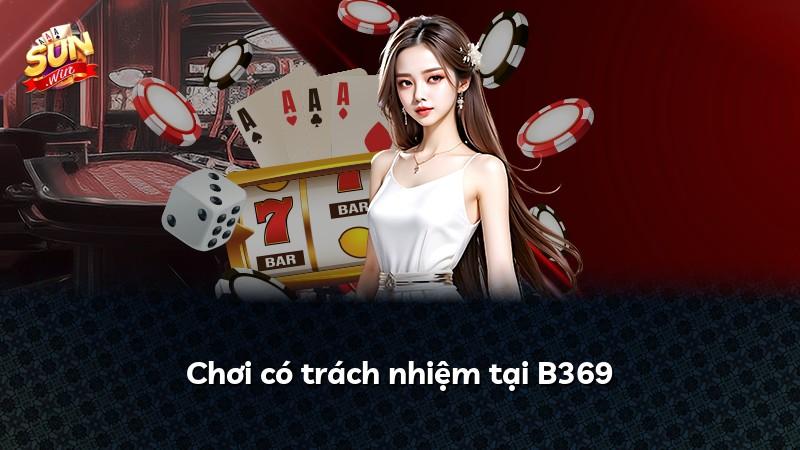 Chơi có trách nhiệm tại B369