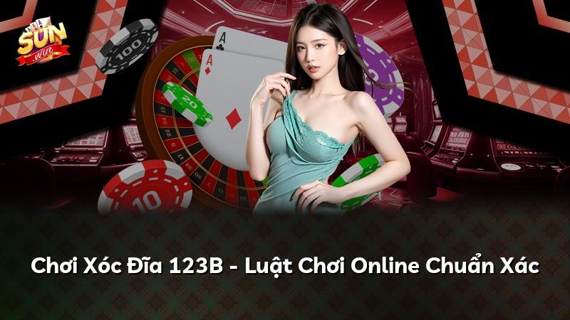 Chơi Xóc Đĩa 123B - Luật Chơi Online Chuẩn Xác
