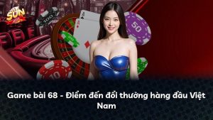 Game bài 68 – Điểm đến đổi thưởng hàng đầu Việt Nam