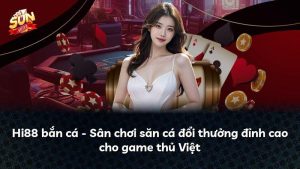 Hi88 bắn cá – Sân chơi săn cá đổi thưởng đỉnh cao cho game thủ Việt