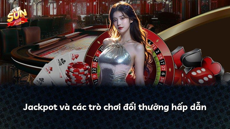 Jackpot và các trò chơi đổi thưởng hấp dẫn