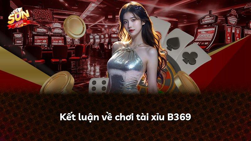 Kết luận về chơi tài xỉu B369