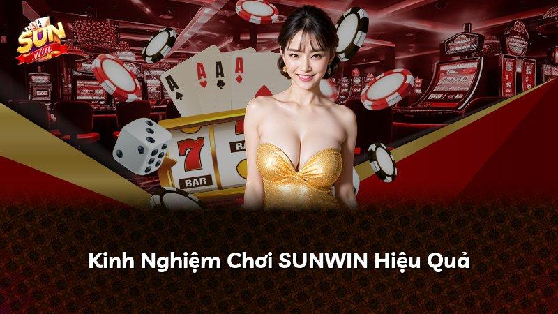 Kinh Nghiệm Chơi SUNWIN Hiệu Quả