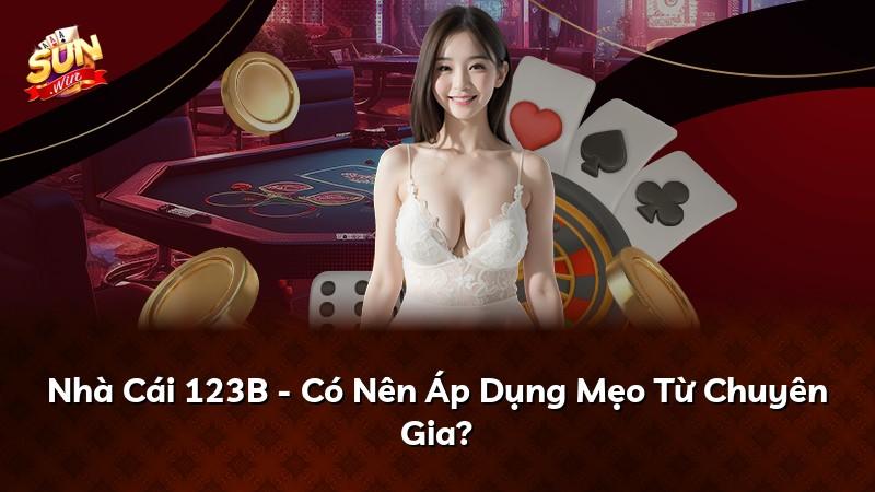 Nhà Cái 123B - Có Nên Áp Dụng Mẹo Từ Chuyên Gia?