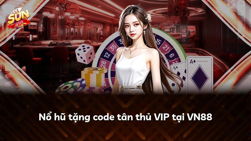 Nổ hũ tặng code tân thủ VIP tại VN88