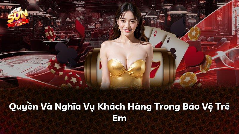 Quyền Và Nghĩa Vụ Khách Hàng Trong Bảo Vệ Trẻ Em