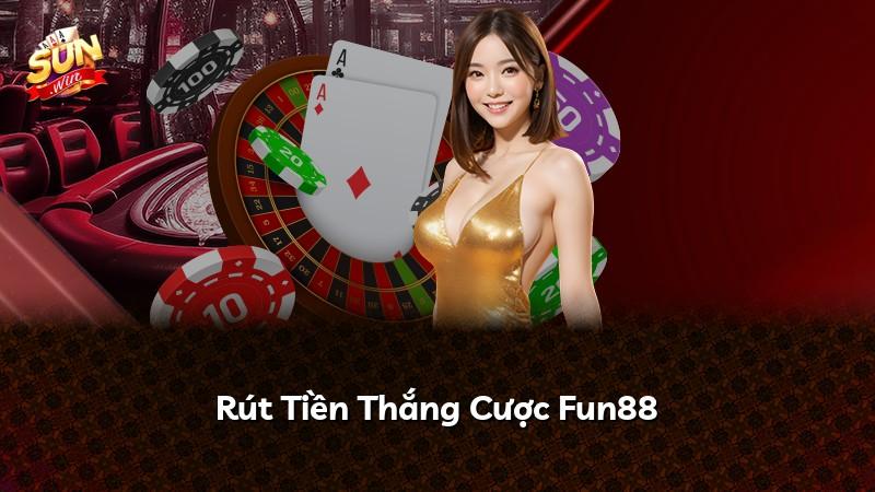 Rút Tiền Thắng Cược Fun88