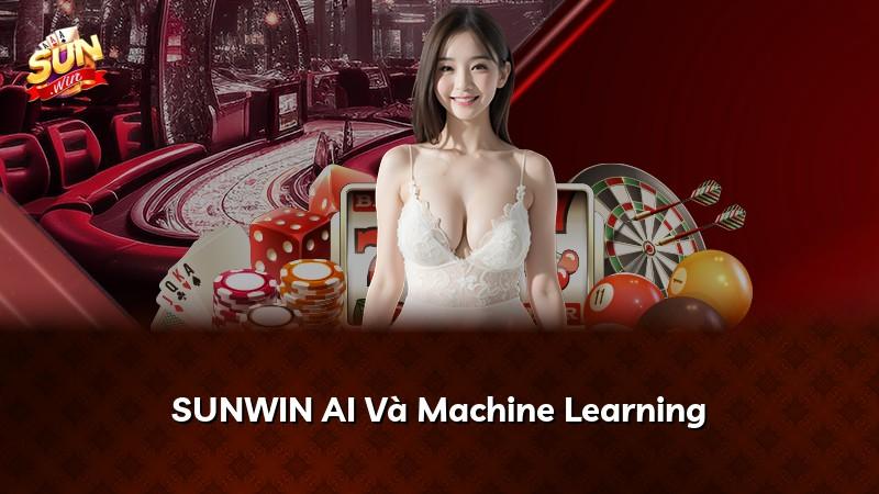 SUNWIN AI Và Machine Learning