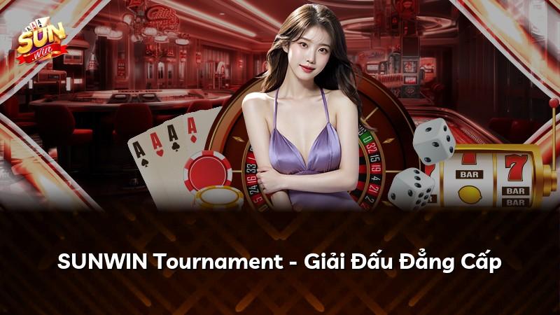 SUNWIN Tournament - Giải Đấu Đẳng Cấp